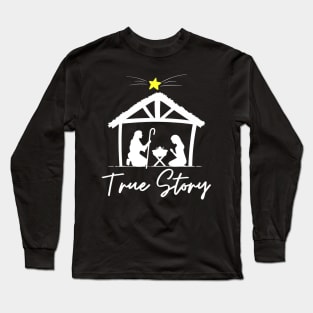 True Story Christmas Jesus Nativity Long Sleeve T-Shirt